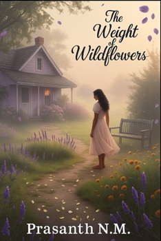The Weight of Wildflowers: Sometimes love blooms where grief has rooted