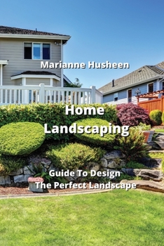 Paperback Home Landscaping: Guide To Design The Perfect Landscape Book