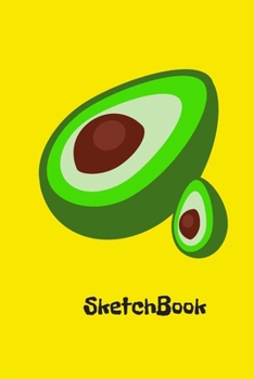 Sketchbook: Avocado Themed Blank 120 Pages Sketch Book Doodling Drawing Notebook: Avocado Sketchbook