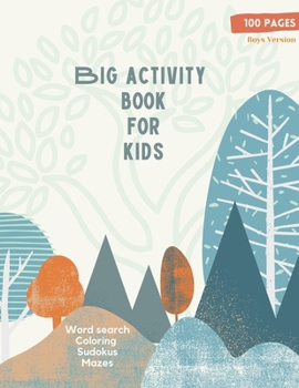 Paperback Big Activity Book for Kids: Big Activity Book for Kids, Boys cover version Word search, Coloring, Sudokus, Mazes 100 wonderful pages Book