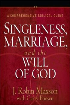 Hardcover Singleness, Marriage, and the Will of God: A Comprehensive Biblical Guide Book