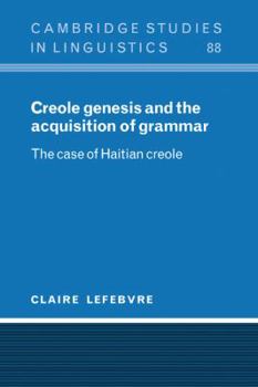 Hardcover Creole Genesis and the Acquisition of Grammar: The Case of Haitian Creole Book
