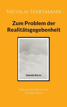 Nicolai Hartmann: Zum Problem der Realitätsgegebenheit (German Edition)