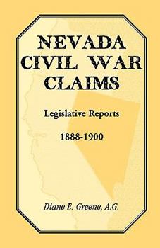 Paperback Nevada Civil War Claims: Legislative Reports, 1888-1900 Book