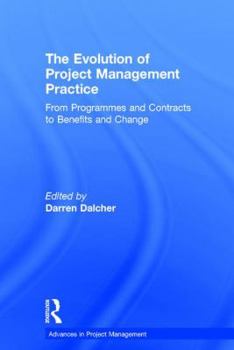 Hardcover The Evolution of Project Management Practice: From Programmes and Contracts to Benefits and Change Book