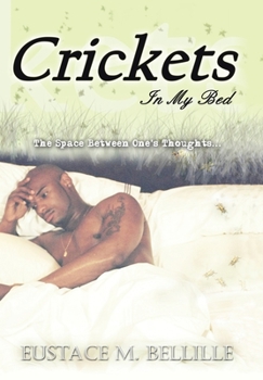 Hardcover Crickets in My Bed: The Space Between One's Thoughts... Book