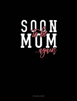 Paperback Soon To Be Mom Again: 3 Column Ledger Book