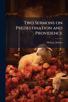 Paperback Two Sermons on Predestination and Providence Book