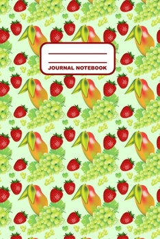 Journal Notebook: Notebook, Journal, Or Diary  | Mango Grape Strawberry Pattern Cover Design | 110 Blank Lined Pages | 6" X 9" | Matte Finished Soft Cover