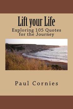 Paperback Lift your Life: Exploring 105 Quotes for the Journey Book