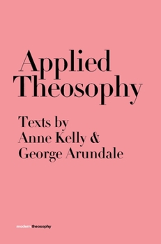 Hardcover Applied Theosophy: Texts by Anne Kelly and George Arundale Book