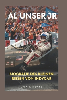 Paperback Al Unser Jr: Biografie des kleinen Riesen von IndyCar [German] Book