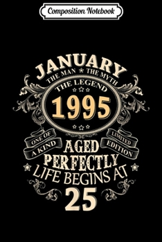 Composition Notebook: 25 Years Awesome 25th Birthday Born January 1995 Best Gift  Journal/Notebook Blank Lined Ruled 6x9 100 Pages