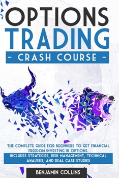 Paperback Options Trading Crash Course: The Complete Guide for Beginners to Get Financial Freedom Investing in Options. Includes Strategies, Risk Management, Book