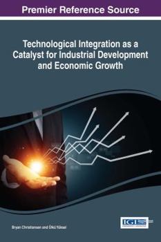 Hardcover Technological Integration as a Catalyst for Industrial Development and Economic Growth Book