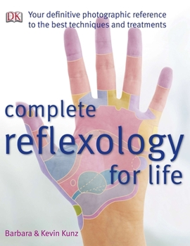 Paperback Complete Reflexology for Life: Your Definitive Photographic Reference to the Best Techniques and Treatments Book