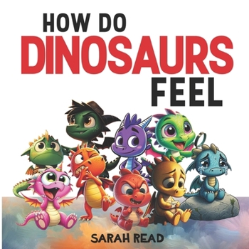 Paperback How Do Dinosaurs Feel?: Children's Book About Emotions and Feelings, Kids Ages 3-5 Book