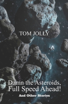 Paperback Damn the Asteroids, Full Speed Ahead! Book