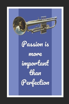 Paperback Bb Trumpet: Passion Is More Important Than Perfection: Themed Novelty Lined Notebook / Journal To Write In Perfect Gift Item (6 x Book