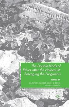 Paperback The Double Binds of Ethics After the Holocaust: Salvaging the Fragments Book