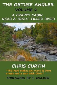 Paperback The Obtuse Angler - Volume 2: A Crappy Cabin Near a Trout-Filled River Book