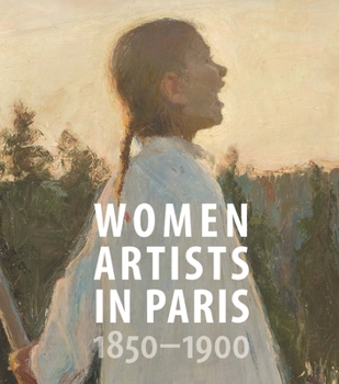 Hardcover Women Artists in Paris, 1850-1900 Book