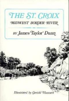 The St. Croix: Midwest Border River (Publications of the Minnesota Historical Society.)