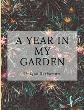 Paperback A year in my garden, Unique herbarium: A perfect notebook for nature and herb-lovers - for plant collecting, sketching and identifying leaves and flow Book