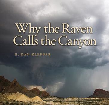 Hardcover Why the Raven Calls the Canyon: Off the Grid in Big Bend Country Volume 10 Book