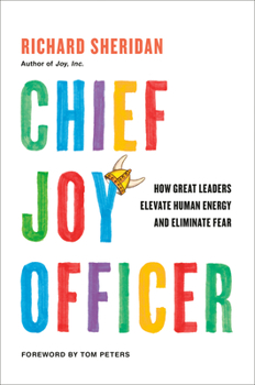 Hardcover Chief Joy Officer: How Great Leaders Elevate Human Energy and Eliminate Fear Book