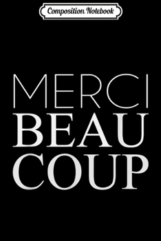Composition Notebook: Merci Beaucoup French quote Journal/Notebook Blank Lined Ruled 6x9 100 Pages