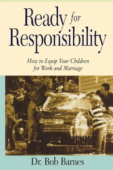Paperback Ready for Responsibility: How to Equip Your Children for Work and Marriage Book