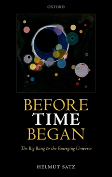 Hardcover Before Time Began: The Big Bang and the Emerging Universe Book