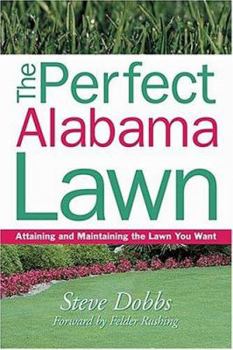 Paperback The Perfect Alabama Lawn: Attaining and Maintaining the Lawn You Want Book