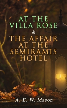 Paperback At the Villa Rose & the Affair at the Semiramis Hotel: Detective Gabriel Hanaud's Cases (2 Books in One Edition) Book