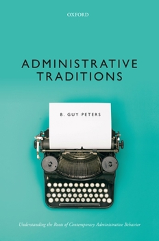 Hardcover Administrative Traditions: Understanding the Roots of Contemporary Administrative Behavior Book