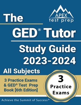 Paperback The GED Tutor Study Guide 2023 - 2024 All Subjects: 3 Practice Exams and GED Test Prep Book [6th Edition] Book