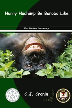 Paperback Hurry Huchimp Be Bonobo Like: 2044 The New Democracy Book