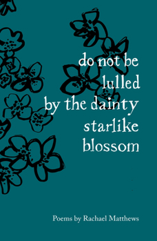 Paperback do not be lulled by the dainty starlike blossom Book