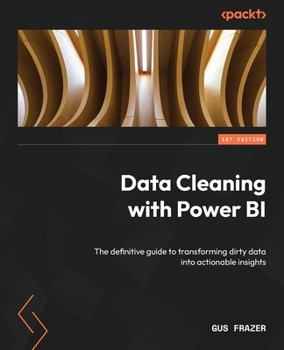 Paperback Data Cleaning with Power BI: The definitive guide to transforming dirty data into actionable insights Book
