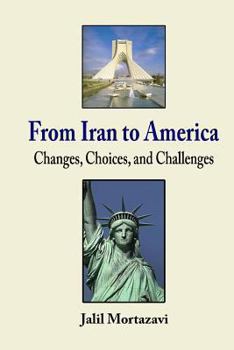 Paperback From Iran to America: Changes, Choices, and Challenges Book