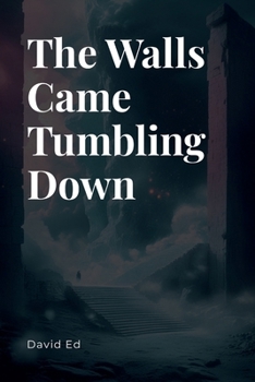 The Walls Came Tumbling Down