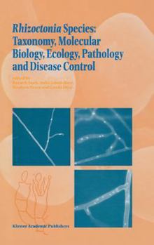 Hardcover Rhizoctonia Species: Taxonomy, Molecular Biology, Ecology, Pathology and Disease Control Book