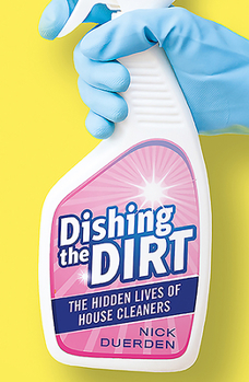 Paperback Dishing the Dirt: The Hidden Lives of House Cleaners Book