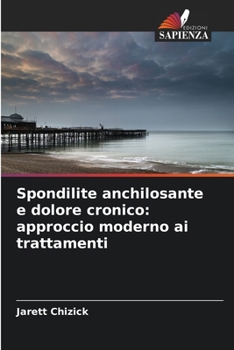 Paperback Spondilite anchilosante e dolore cronico: approccio moderno ai trattamenti [Italian] Book