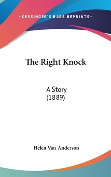 Hardcover The Right Knock: A Story (1889) Book