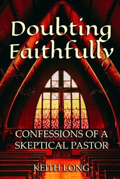 Paperback Doubting Faithfully: Confessions of a Skeptical Pastor Book