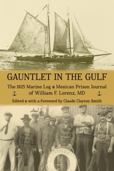 Gauntlet in the Gulf: The 1925 Marine Log and Mexican Prison Journal of William F. Lorenz, MD