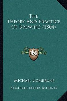 Paperback The Theory And Practice Of Brewing (1804) Book