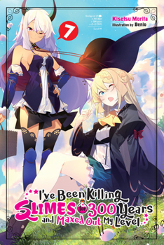 I've Been Killing Slimes for 300 Years and Maxed Out My Level, Vol. 7 (I've Been Killing Slimes for 300 Years and Maxed Out My Level - Book #7 of the I've Been Killing Slimes for 300 Years and Maxed Out My Level Light Novel